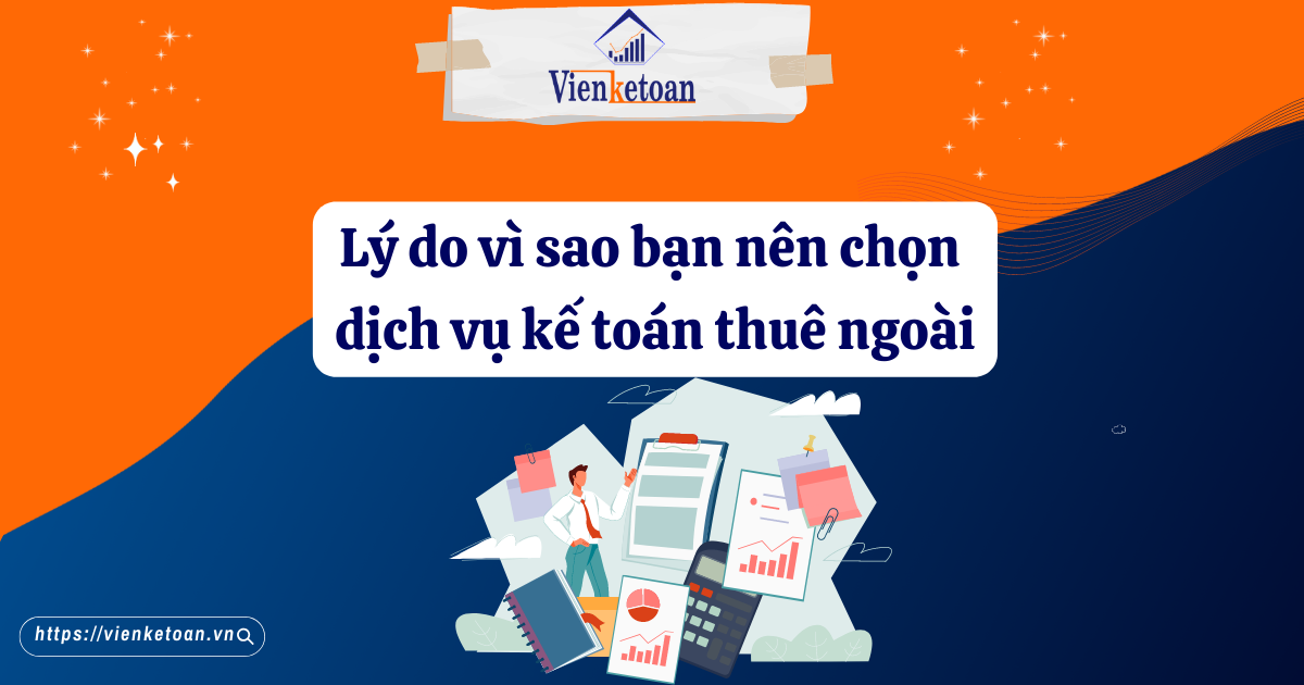 Lý do vì sao bạn nên chọn dịch vụ kế toán thuê ngoài